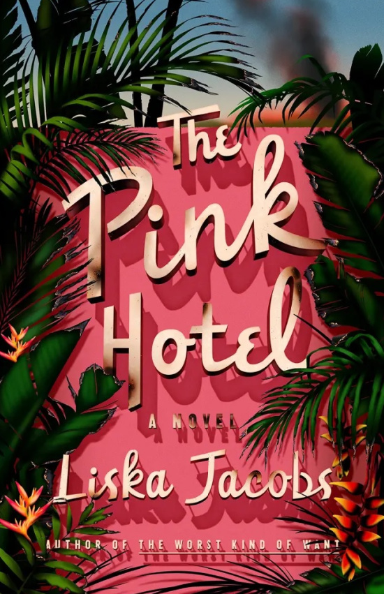 The Pink Hotel: A Novel Hardcover by Liska Jaco