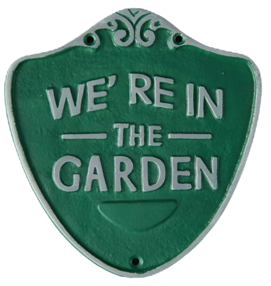 we're-in-the-garden-iron-sign